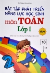 BÀI TẬP PHÁT TRIỂN NĂNG LỰC HỌC SINH MÔN TOÁN LỚP 1 - TẬP 1 (Biên soạn theo chương trình SGK mới)
